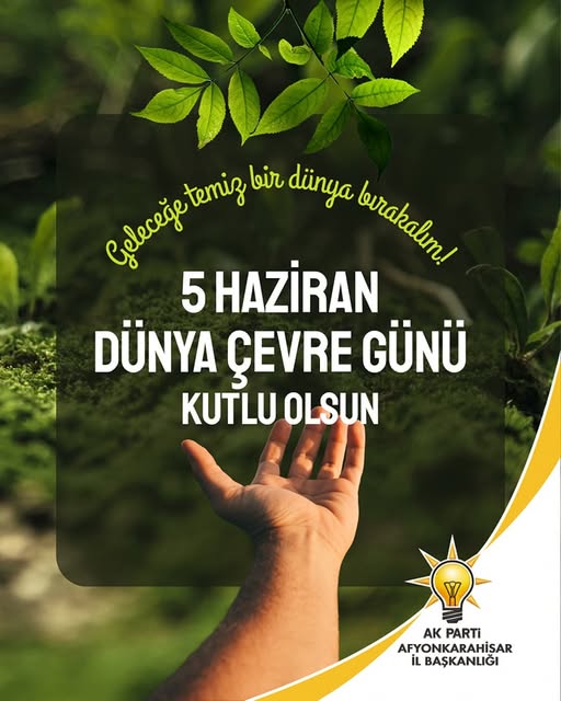 AK Parti Afyonkarahisar İl Başkanlığı'ndan Dünya Çevre Günü Mesajı