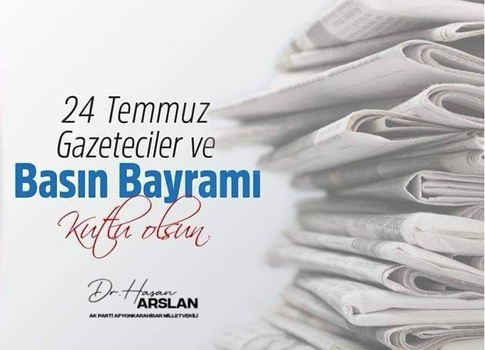 Ak Parti Afyonkarahisar Milletvekili Dr. Hasan Arslan'dan Basın Bayramı Mesajı